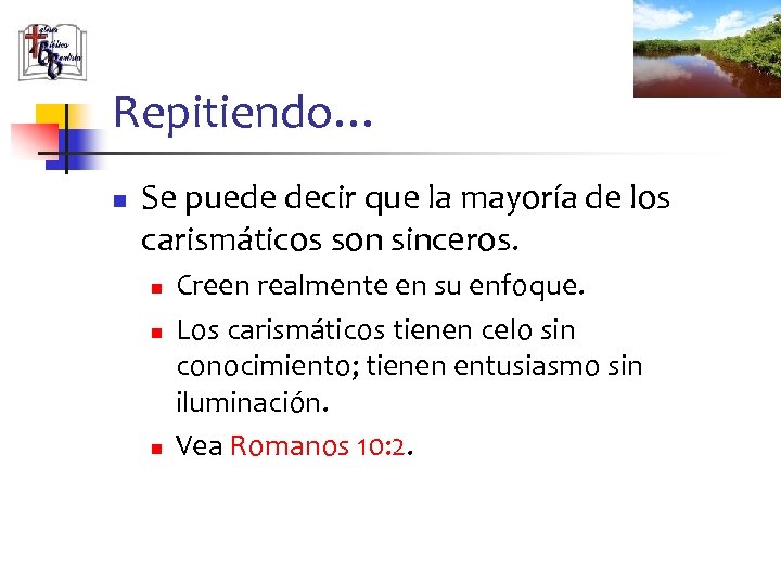 Repitiendo… n Se puede decir que la mayoría de los carismáticos son sinceros. n