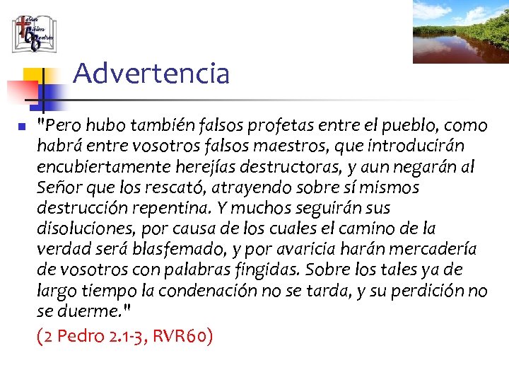 Advertencia n "Pero hubo también falsos profetas entre el pueblo, como habrá entre vosotros