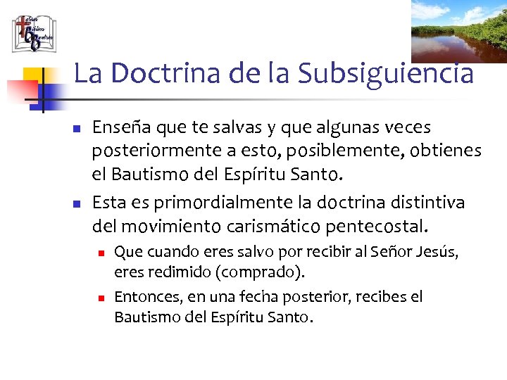 La Doctrina de la Subsiguiencia n n Enseña que te salvas y que algunas