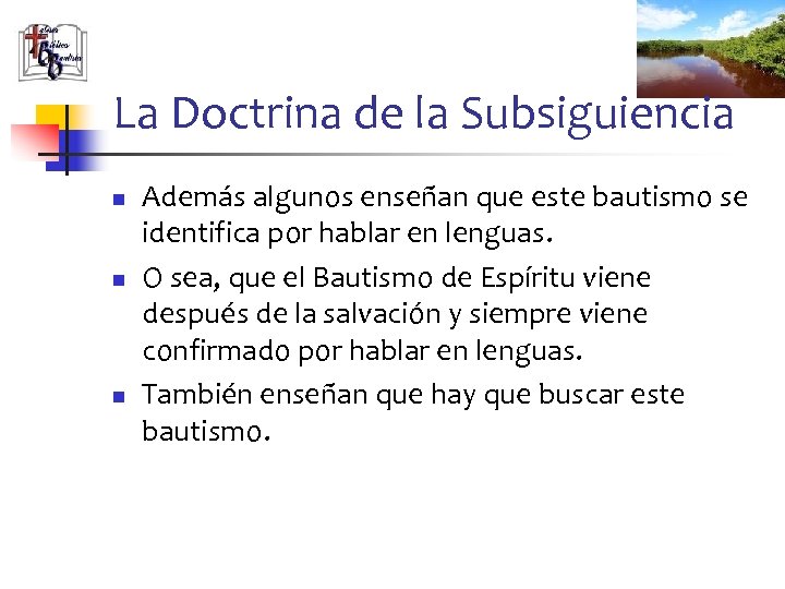 La Doctrina de la Subsiguiencia n n n Además algunos enseñan que este bautismo