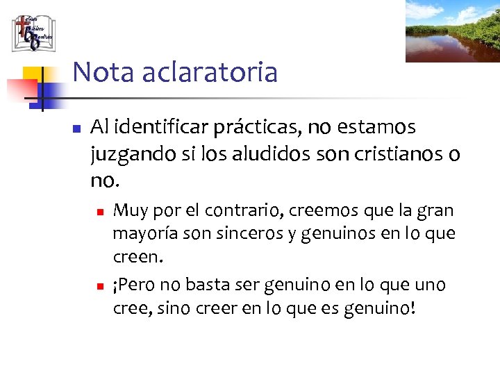 Nota aclaratoria n Al identificar prácticas, no estamos juzgando si los aludidos son cristianos