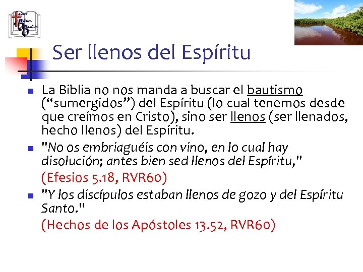 Ser llenos del Espíritu n n n La Biblia no nos manda a buscar