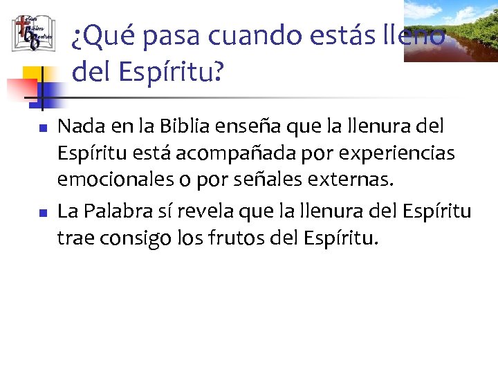 ¿Qué pasa cuando estás lleno del Espíritu? n n Nada en la Biblia enseña