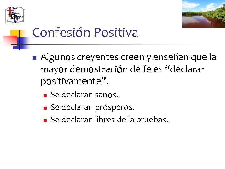 Confesión Positiva n Algunos creyentes creen y enseñan que la mayor demostración de fe