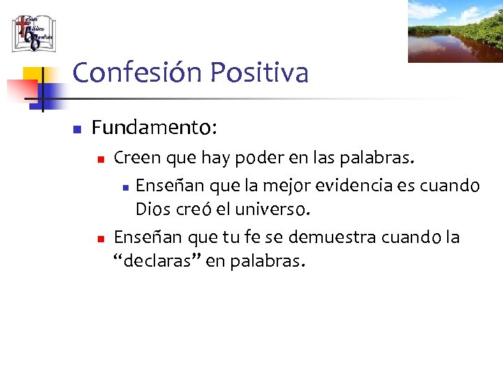 Confesión Positiva n Fundamento: n n Creen que hay poder en las palabras. n