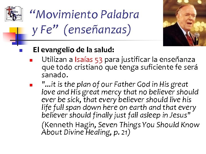 “Movimiento Palabra y Fe” (enseñanzas) n El evangelio de la salud: n Utilizan a