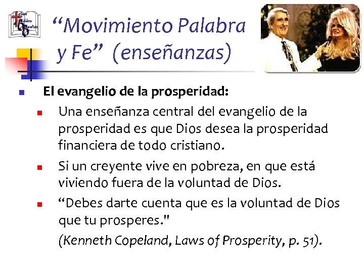 “Movimiento Palabra y Fe” (enseñanzas) n El evangelio de la prosperidad: n Una enseñanza