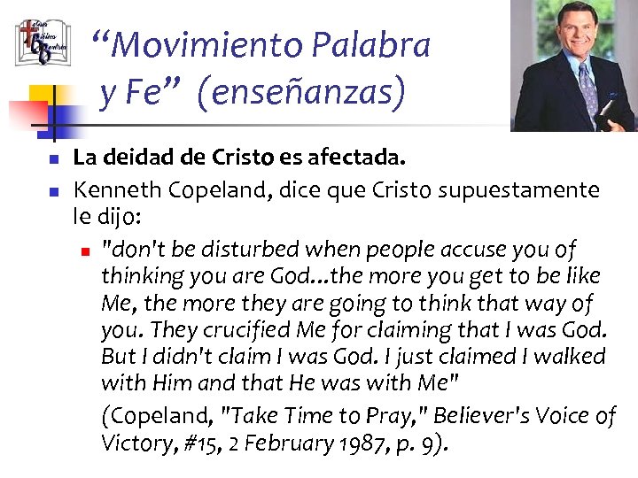 “Movimiento Palabra y Fe” (enseñanzas) n n La deidad de Cristo es afectada. Kenneth
