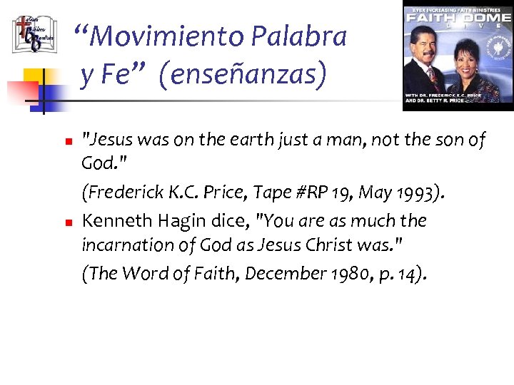 “Movimiento Palabra y Fe” (enseñanzas) n n "Jesus was on the earth just a