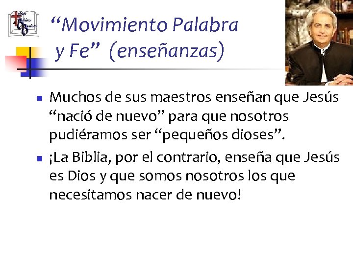 “Movimiento Palabra y Fe” (enseñanzas) n n Muchos de sus maestros enseñan que Jesús