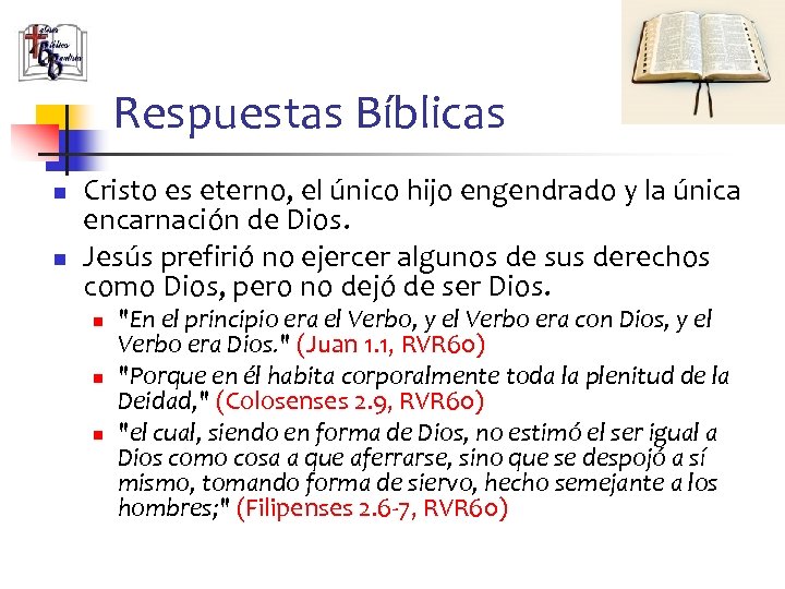 Respuestas Bíblicas n n Cristo es eterno, el único hijo engendrado y la única