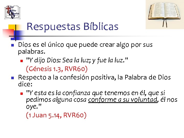 Respuestas Bíblicas n n Dios es el único que puede crear algo por sus