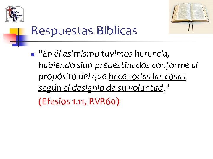 Respuestas Bíblicas n "En él asimismo tuvimos herencia, habiendo sido predestinados conforme al propósito