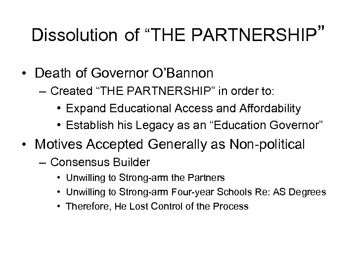 Dissolution of “THE PARTNERSHIP” • Death of Governor O’Bannon – Created “THE PARTNERSHIP” in