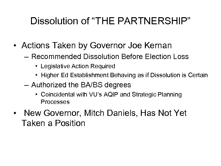 Dissolution of “THE PARTNERSHIP” • Actions Taken by Governor Joe Kernan – Recommended Dissolution