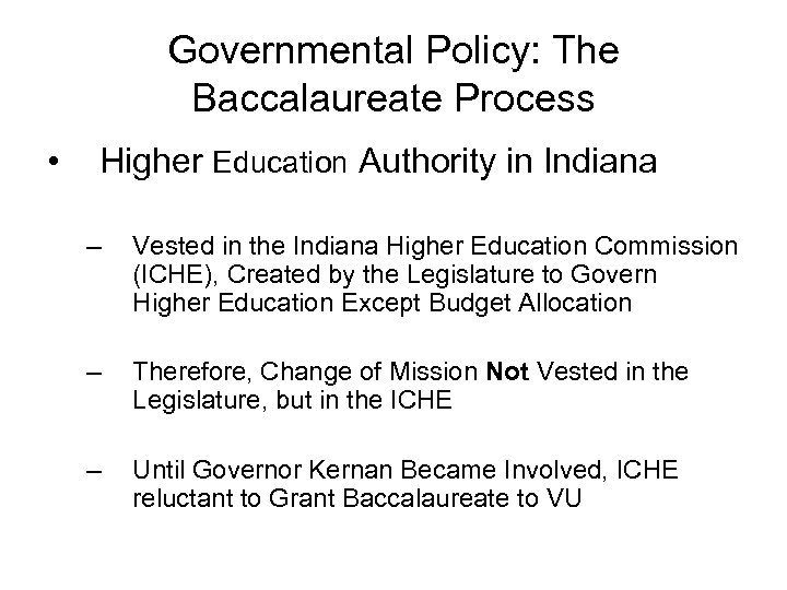 Governmental Policy: The Baccalaureate Process • Higher Education Authority in Indiana – Vested in
