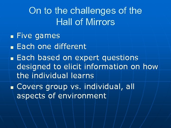 On to the challenges of the Hall of Mirrors n n Five games Each