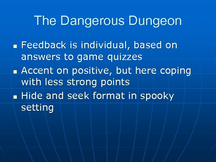 The Dangerous Dungeon n Feedback is individual, based on answers to game quizzes Accent