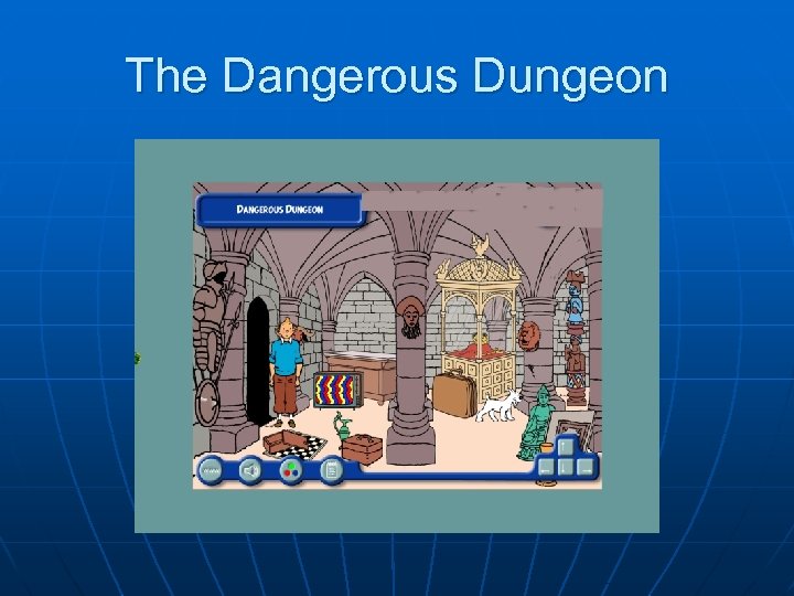 The Dangerous Dungeon 