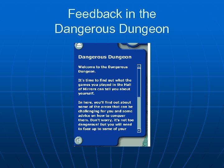 Feedback in the Dangerous Dungeon 
