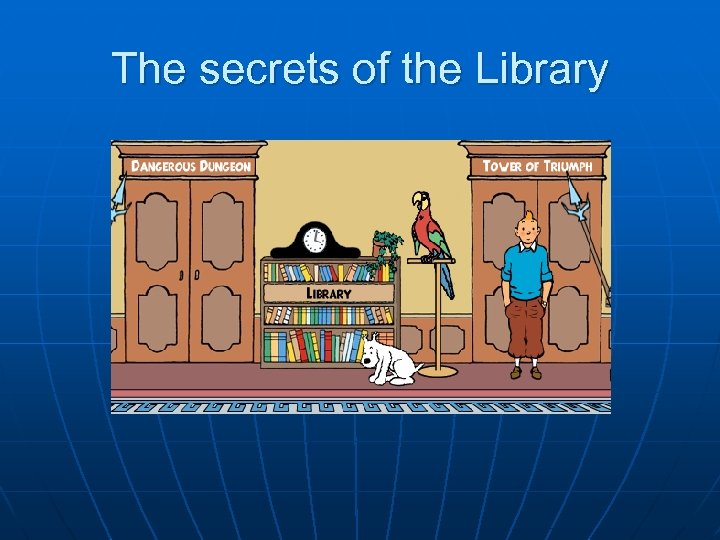 The secrets of the Library 
