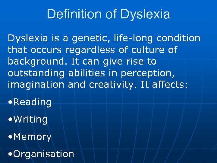 Definition of Dyslexia is a genetic, life-long condition that occurs regardless of culture of