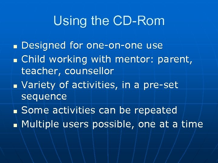 Using the CD-Rom n n n Designed for one-on-one use Child working with mentor: