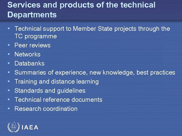 Services and products of the technical Departments • Technical support to Member State projects