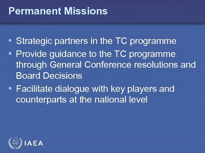 Permanent Missions • Strategic partners in the TC programme • Provide guidance to the