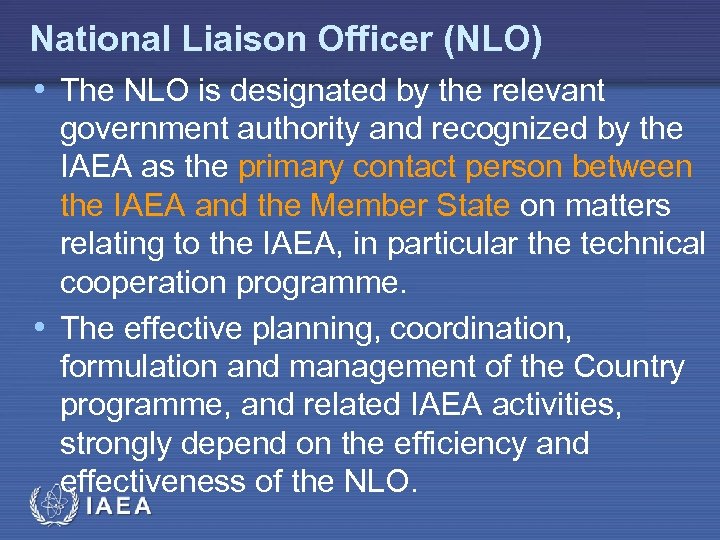 National Liaison Officer (NLO) • The NLO is designated by the relevant government authority