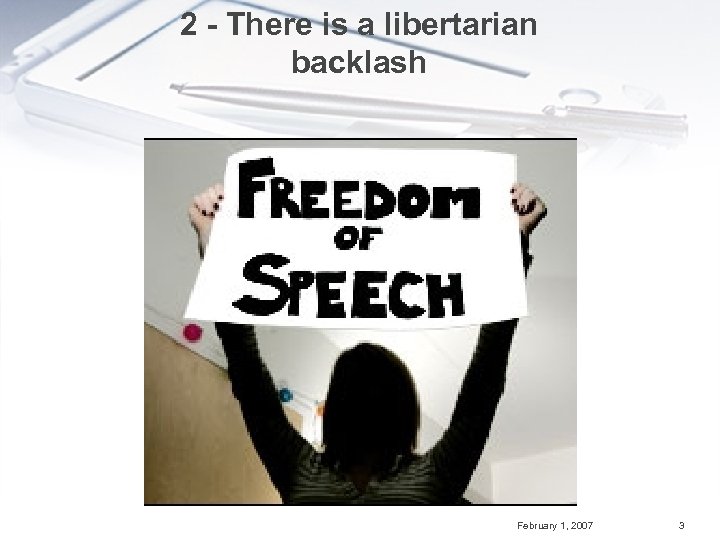 2 - There is a libertarian backlash February 1, 2007 3 