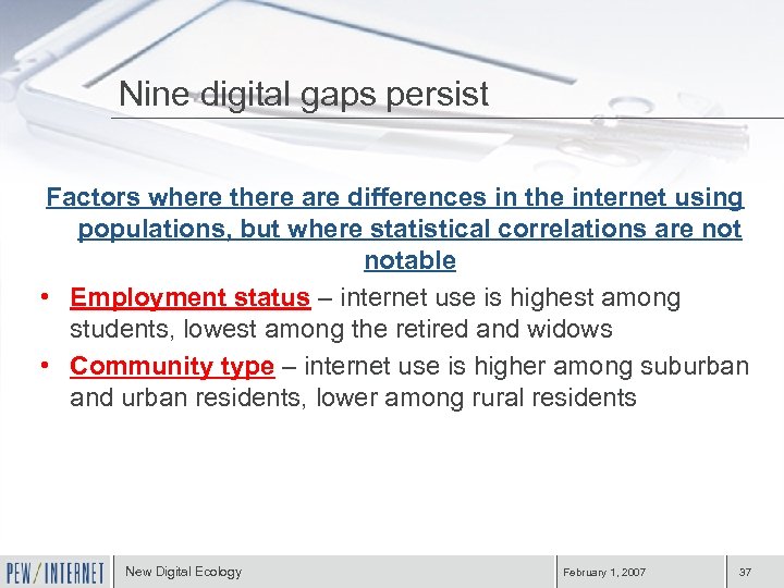 Nine digital gaps persist Factors where there are differences in the internet using populations,