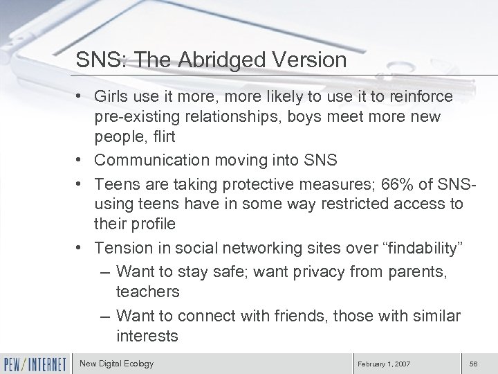 SNS: The Abridged Version • Girls use it more, more likely to use it