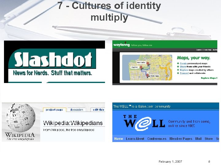 7 - Cultures of identity multiply February 1, 2007 8 