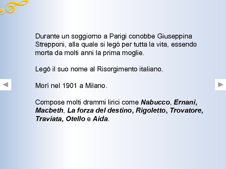 Durante un soggiorno a Parigi conobbe Giuseppina Strepponi, alla quale si legò per tutta