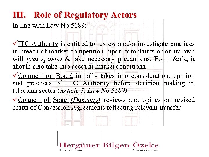 III. Role of Regulatory Actors In line with Law No 5189: üITC Authority is