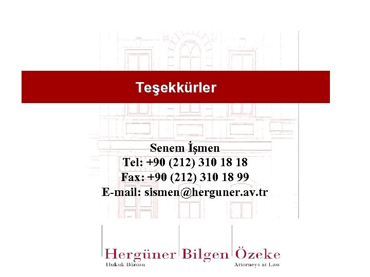 Teşekkürler Senem İşmen Tel: +90 (212) 310 18 18 Fax: +90 (212) 310 18
