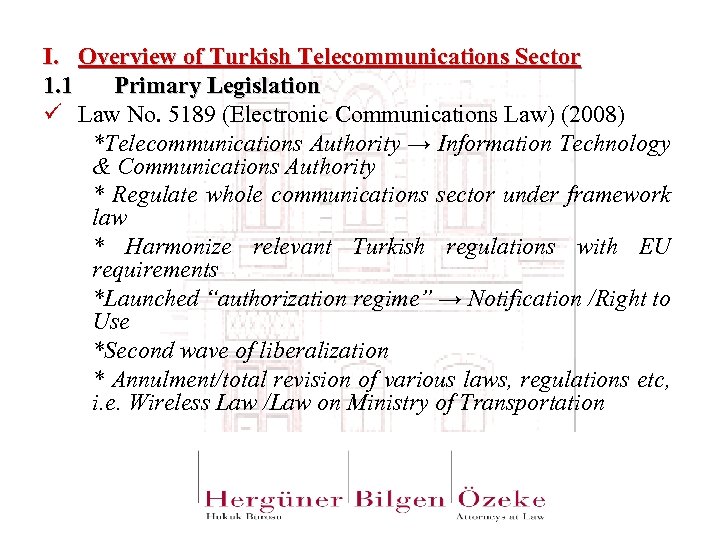 I. Overview of Turkish Telecommunications Sector 1. 1 Primary Legislation ü Law No. 5189