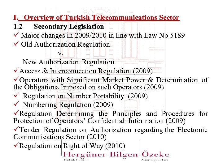 I. Overview of Turkish Telecommunications Sector 1. 2 Secondary Legislation ü Major changes in