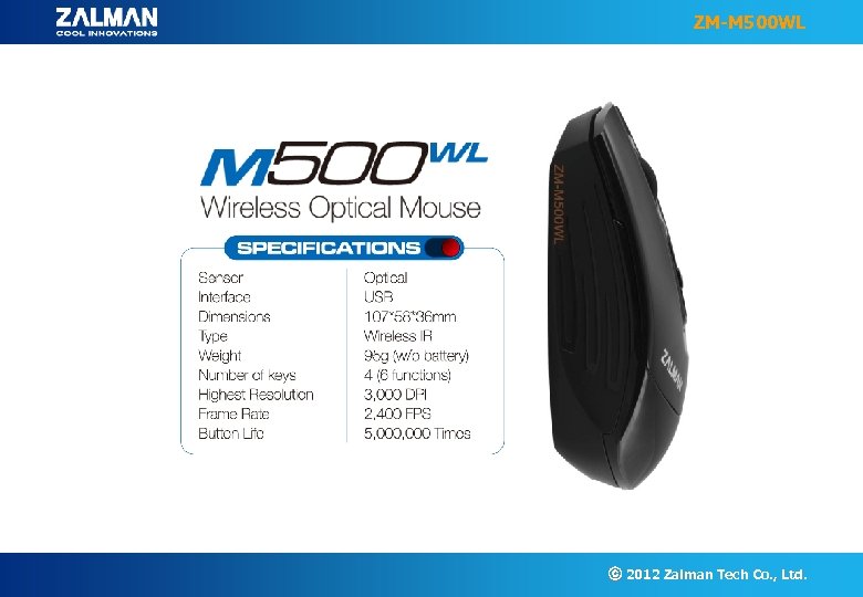 ZM-M 500 WL ⓒ 2012 Zalman Tech Co. , Ltd. 