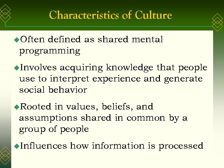 Characteristics of Culture u. Often defined as shared mental programming u. Involves acquiring knowledge