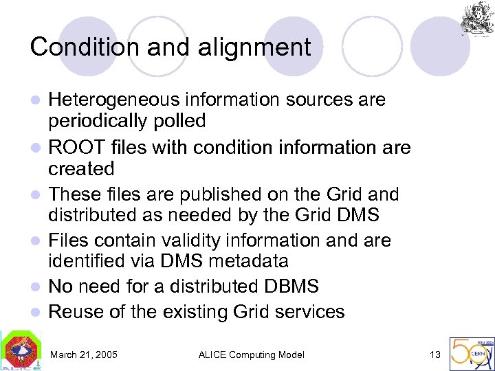 Condition and alignment l l l Heterogeneous information sources are periodically polled ROOT files