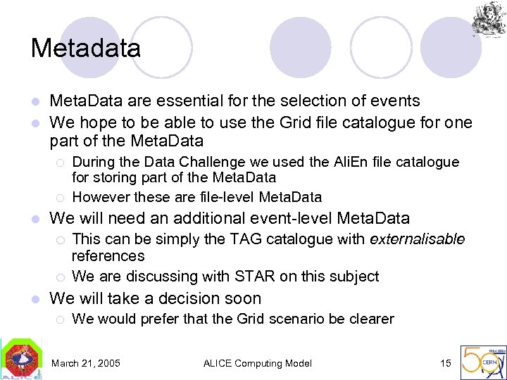 Metadata Meta. Data are essential for the selection of events l We hope to