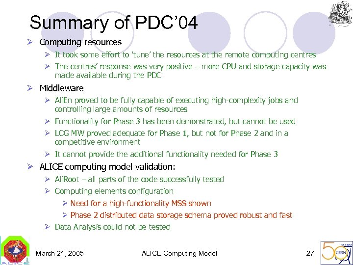 Summary of PDC’ 04 Ø Computing resources Ø It took some effort to ‘tune’