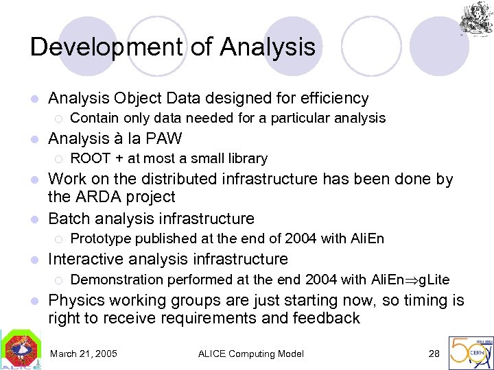 Development of Analysis l Analysis Object Data designed for efficiency ¡ l Contain only