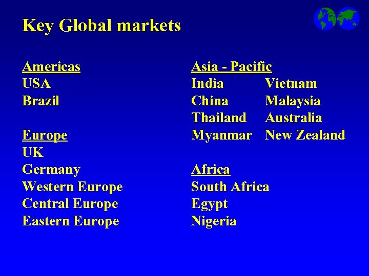 Key Global markets Americas USA Brazil Europe UK Germany Western Europe Central Europe Eastern