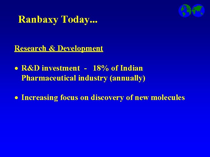 Ranbaxy Today. . . Research & Development · R&D investment - 18% of Indian