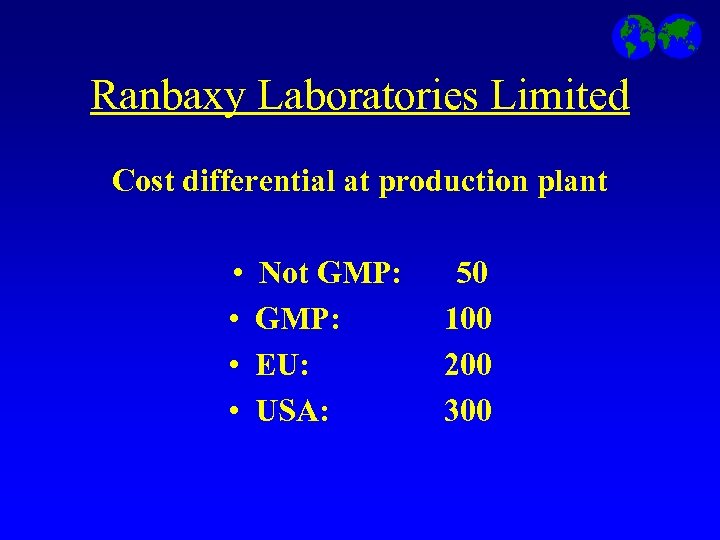 Ranbaxy Laboratories Limited Cost differential at production plant • • Not GMP: EU: USA: