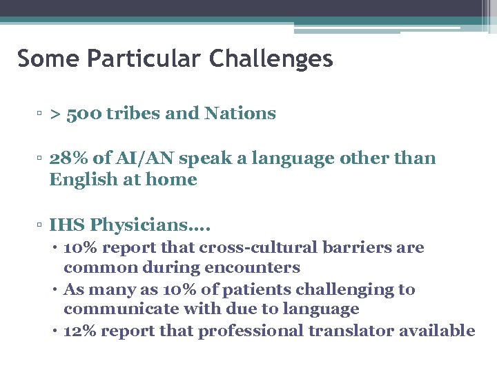 Some Particular Challenges ▫ > 500 tribes and Nations ▫ 28% of AI/AN speak