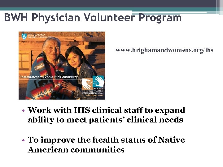 BWH Physician Volunteer Program www. brighamandwomens. org/ihs • Work with IHS clinical staff to